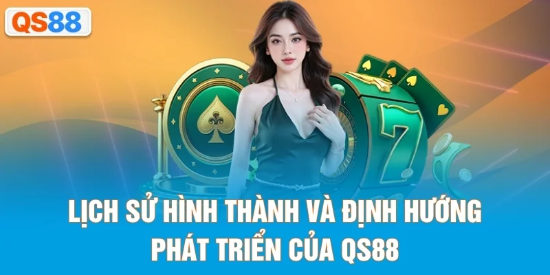 Lịch sử hình thành và định hướng phát triển của QS88